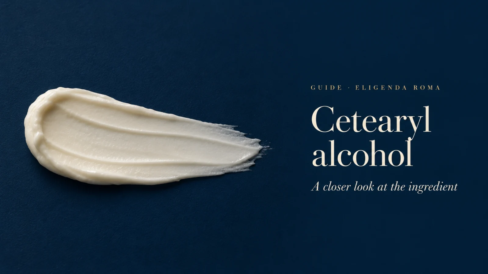 Cetearyl alcohol guide: an ivory cosmetic cream swatch on a navy surface.