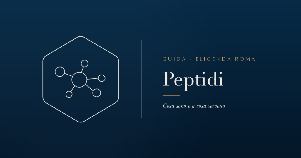 Peptidi viso: guida Eligenda Roma su cosa sono i peptidi e a cosa servono