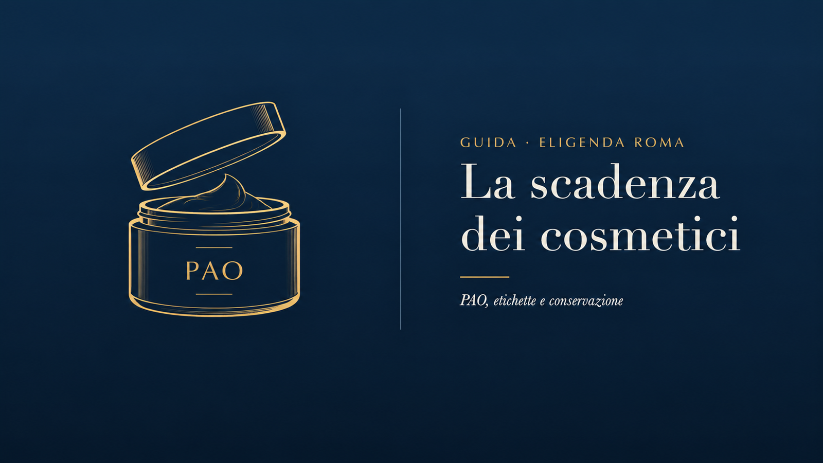 Scadenza dei cosmetici: vasetto aperto illustrato in oro con la sigla PAO su sfondo blu.